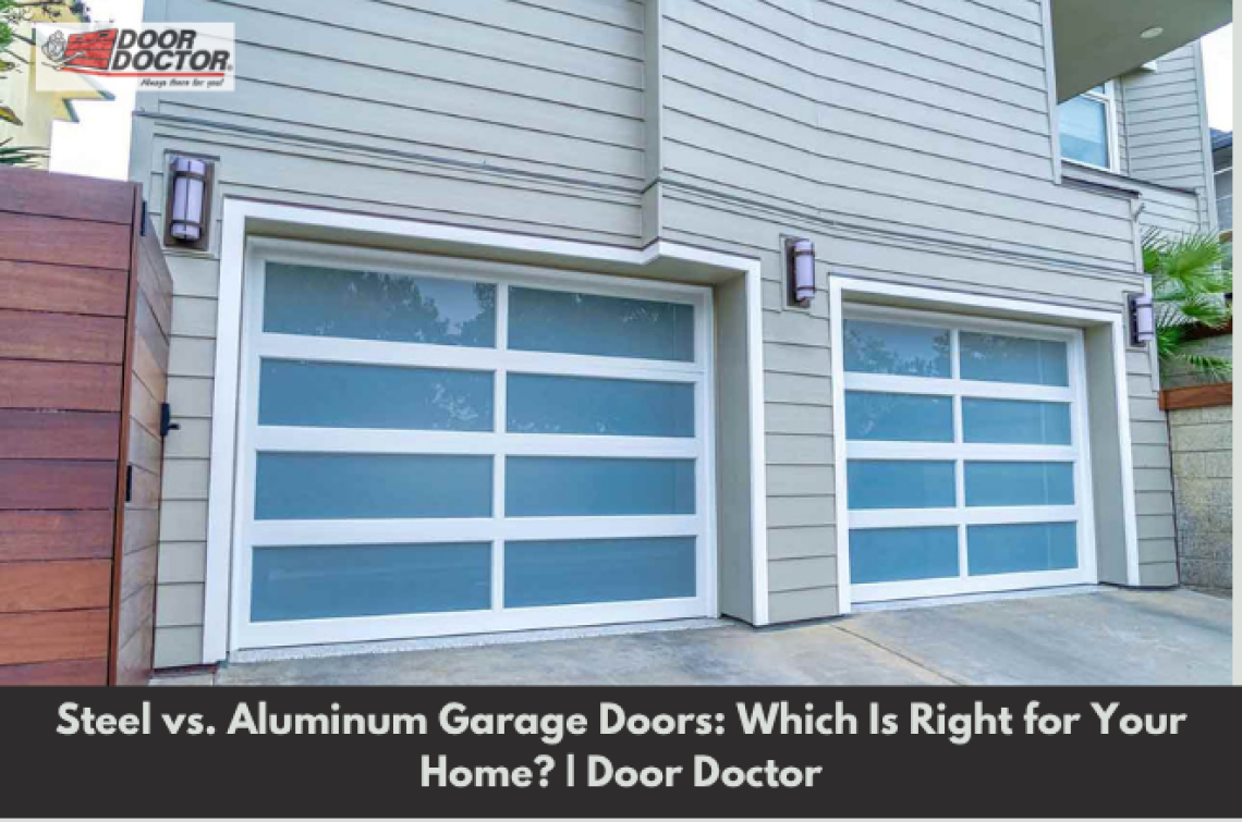 Steel vs. Aluminum Garage Doors Which Is Right for Your Home  Door Doctor